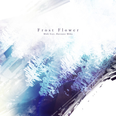 シングル/Frost Flower (feat. Hatsune Miku)/Mwk
