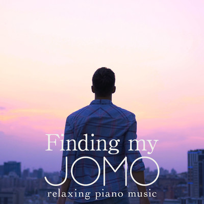 Finding my JOMO 〜relaxing piano music〜/Relax α Wave