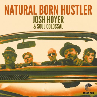 Natural Born Hustler/JOSH HOYER & SOUL COLOSSAL