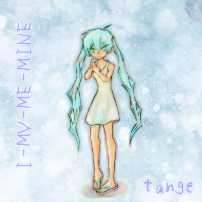 I-MY-ME-MINE/tange
