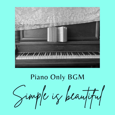 アルバム/Simple is beautiful -Piano Only BGM- 睡眠用 瞑想用 癒し用-/睡眠音楽おすすめTIMES