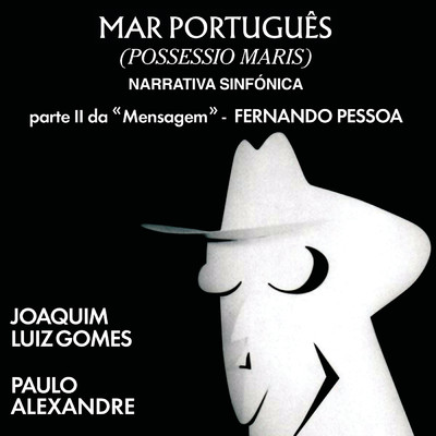 Mar Portugues (Possessio Maris) - Parte II Da ”Mensagem” De Fernando Pessoa/Paulo Alexandre／Joaquim Luiz Gomes