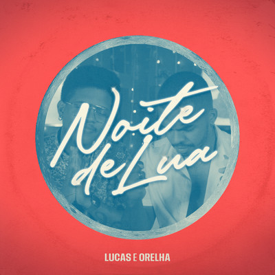 シングル/Noite De Lua/Lucas e Orelha