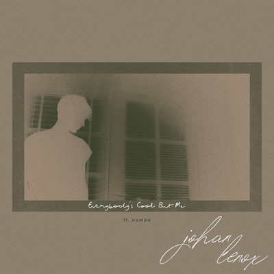 シングル/everybody's cool but me (Explicit) (featuring NoMBe)/johan lenox