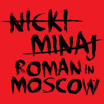 シングル/Roman In Moscow (Clean) (Edited Version)/ニッキー・ミナージュ
