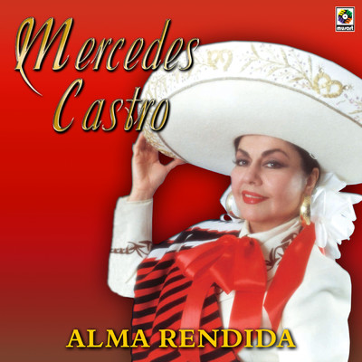 Alma Rendida/Mercedes Castro