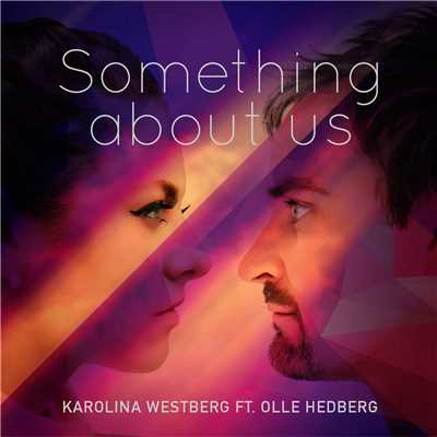 シングル/Something About Us (featuring Olle Hedberg)/Karolina Westberg