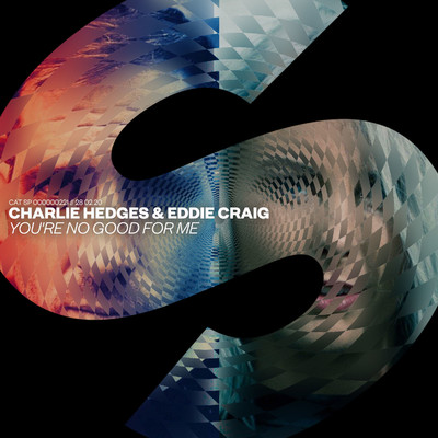 You're No Good For Me (Extended Mix)/Charlie Hedges & Eddie Craig