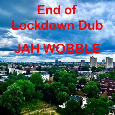 End Of Lockdown Dub/Jah Wobble