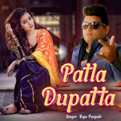 シングル/Patla Dupatta/Raju Punjabi