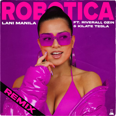 Robotica (Remix) [feat. Kilate Tesla, Ozin & Rivi]/Lani Manila
