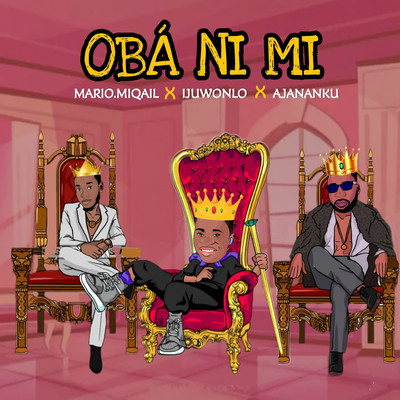 Oba Ni Mi (feat. Ijuwonlo and Ajanaku)/Mario MIQAIL