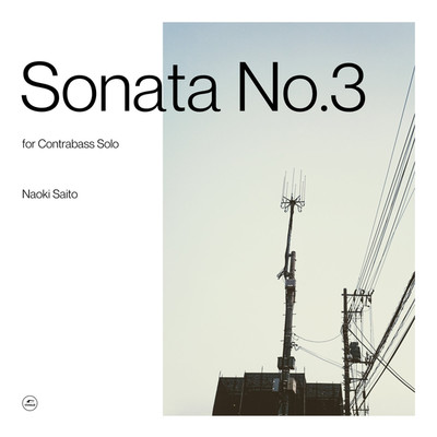 Sonata No.3 for Contrabass Solo/サイトウナヲキ