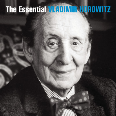 The Essential Vladimir Horowitz/Vladimir Horowitz