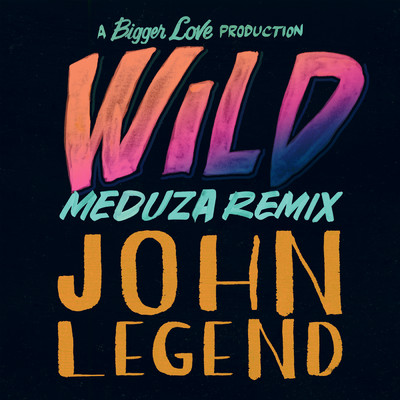 シングル/Wild (MEDUZA Remix)/John Legend