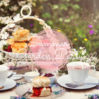 Summer Garden Party 〜 Charming Piano Melodies to Enjoy with Tea/Relaxing Piano Crew
