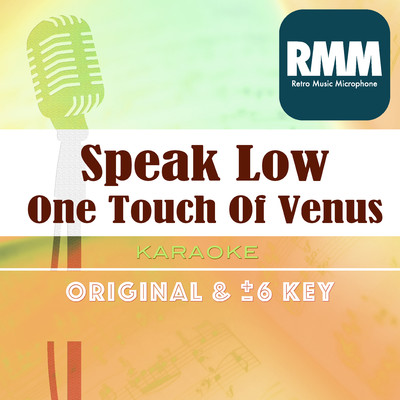 Speak Low ／ One Touch Of Venus : Key+6 ／ wG/Retro Music Microphone