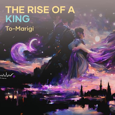 シングル/The Rise of a King/To-Marigi