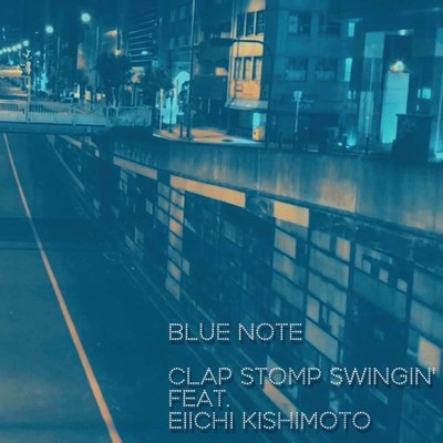 シングル/BLUE NOTE (feat. 岸本栄一)/Clap Stomp Swingin'
