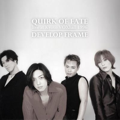 QUIRK OF FATE (live at Kyoto VOXhall 1996)/DEVELOP=FRAME