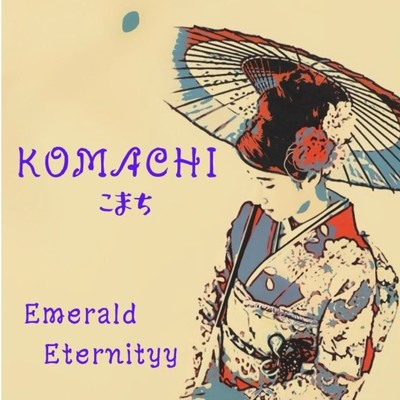 KOMACHI/Emerald Eternityy