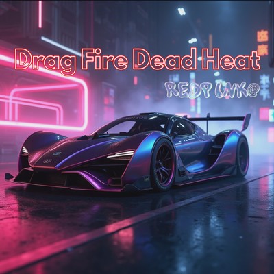 シングル/Drag Fire Dead Heat (REDPINK@ remix)/mike syou