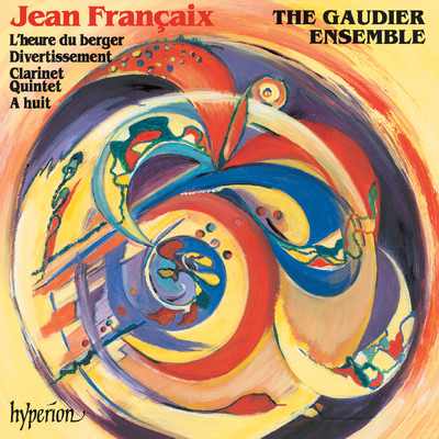 Jean Francaix: L'heure du berger, Divertissement, Clarinet Quintet & A huit/The Gaudier Ensemble