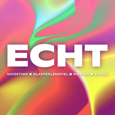 ECHT (Techno Mix)/NOISETIME／Glasperlenspiel／NIKSTER／Stevio