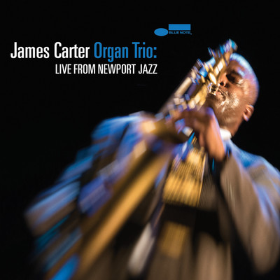 James Carter Organ Trio: Live From Newport Jazz/ジェームス・カーター