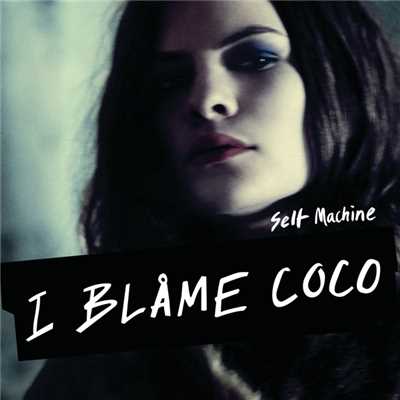 シングル/Selfmachine (Jakwob Remix)/I Blame Coco