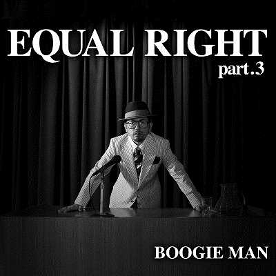 シングル/EQUAL RIGHT part.3/BOOGIE MAN