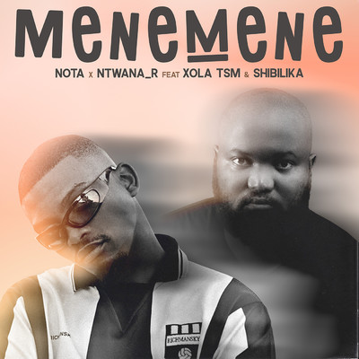 Mene Mene (feat. Xola TSM, Shibilika)/NOTA & Ntwana_R