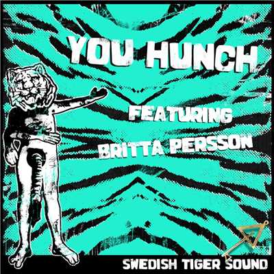 シングル/You Hunch (feat. Britta Persson)/Swedish Tiger Sound