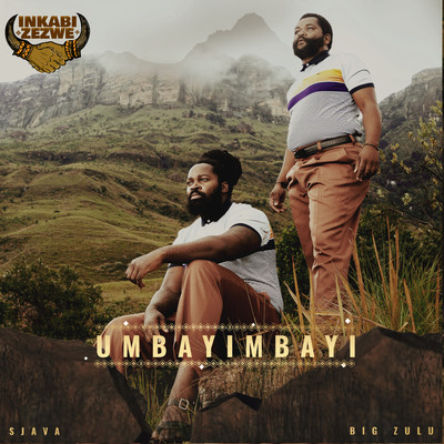 シングル/Umbayimbayi/Inkabi Zezwe, Sjava & Big Zulu