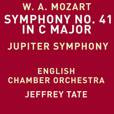 Mozart: Symphony No. 41 in C Major, K. 551 ”Jupiter”/English Chamber Orchestra & Jeffrey Tate