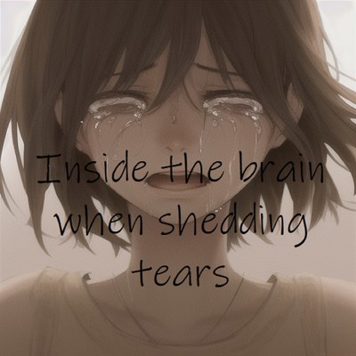 シングル/Inside the brain when shedding tears/Scientific Sound Source
