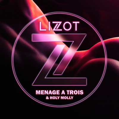 Menage A Trois (Explicit)/LIZOT／Holy Molly
