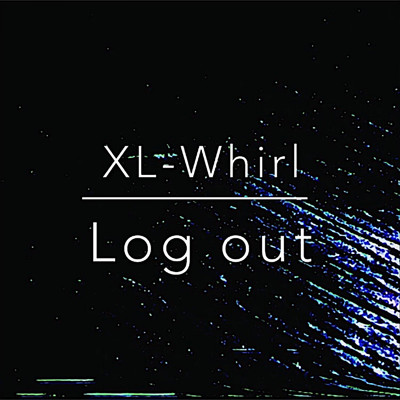 アルバム/Log out/XL-Whirl