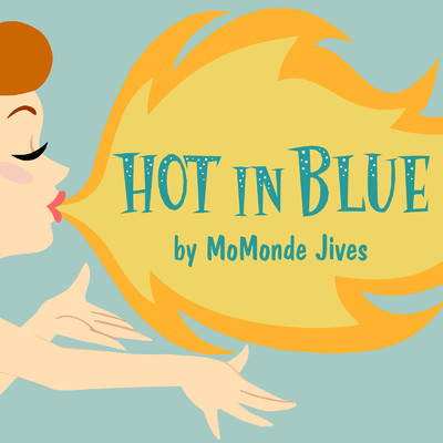 Hot In Blue/MoMonde Jives