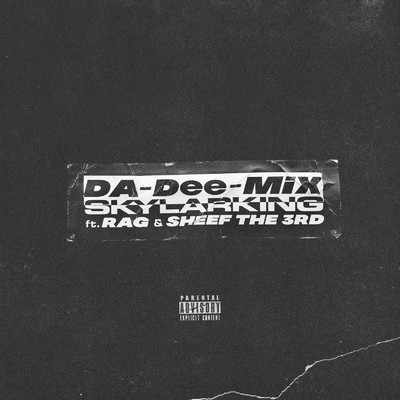 スカイラーキング (feat. RAG & SHEEF THE 3RD)/DA-Dee-MiX