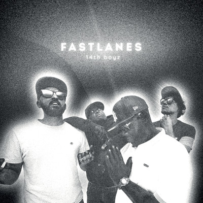 14th boyz/Fastlanes