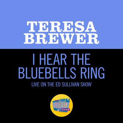 シングル/I Hear The Bluebells Ring (Live On The Ed Sullivan Show, July 13, 1952)/テレサ・ブリュワー
