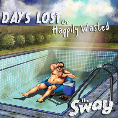 Days Lost or Happily Wasted/The Sway