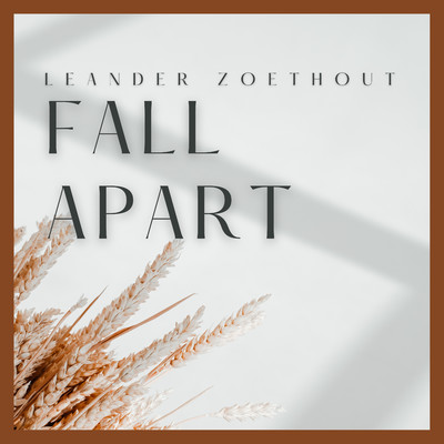 Fall Apart/Leander Zoethout