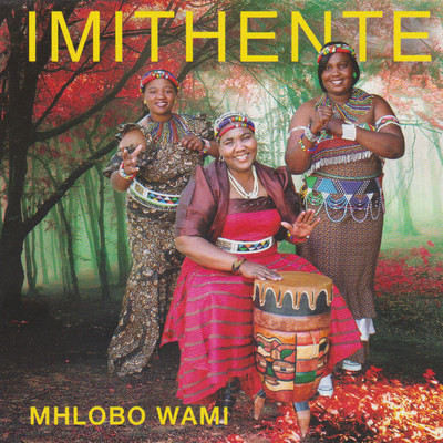 アルバム/Mhlobo Wami/Imithente