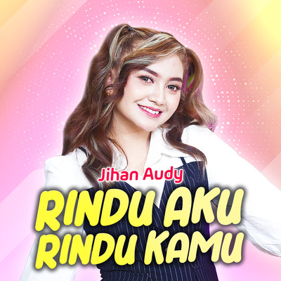 シングル/Rindu Aku Rindu Kamu/Jihan Audy