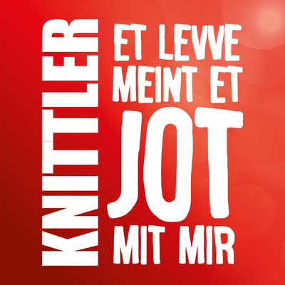 Et levve meint et jot mit mir  (Edit)/Knittler