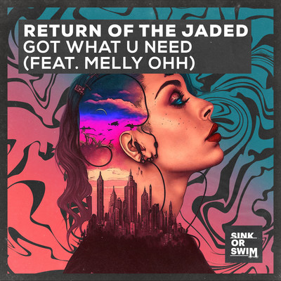 シングル/Got What U Need (feat. MELLY OHH)/Return Of The Jaded