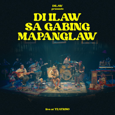 Di Ilaw Sa Gabing Mapanglaw (Live at Teatrino)/Dilaw