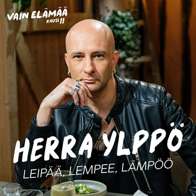 Leipaa, lempee, lampoo (Vain elamaa kausi 11)/Herra Ylppo